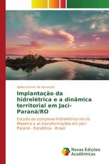 Implantação da hidrelétrica e a dinâmica territorial em Jaci-Paraná/RO