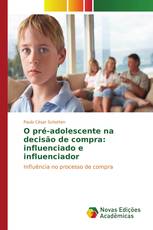 O pré-adolescente na decisão de compra: influenciado e influenciador