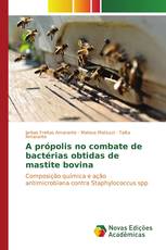 A própolis no combate de bactérias obtidas de mastite bovina