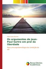 Os argumentos de Jean-Paul Sartre em prol da liberdade