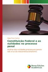 Constituição Federal e as nulidades no processo penal