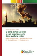 O pólo petroquímico e sua promessa de desenvolvimento: