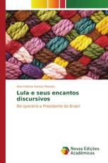 Lula e seus encantos discursivos