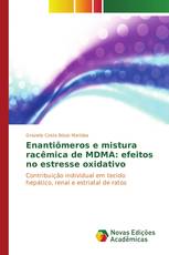 Enantiômeros e mistura racêmica de MDMA: efeitos no estresse oxidativo