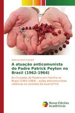 A atuação anticomunista do Padre Patrick Peyton no Brasil (1962-1964)