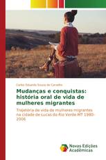 Mudanças e conquistas: história oral de vida de mulheres migrantes
