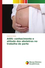AIDS: conhecimento e atitude dos obstetras no trabalho de parto