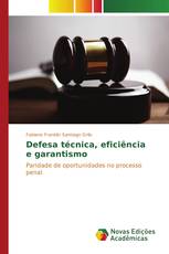 Defesa técnica, eficiência e garantismo