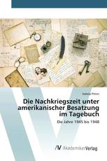 Die Nachkriegszeit unter amerikanischer Besatzung im Tagebuch