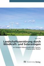 Landschaftszerstörung durch Windkraft- und Solaranlagen