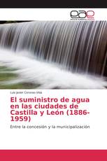 El suministro de agua en las ciudades de Castilla y León (1886-1959)