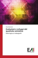 Evoluzioni e sviluppi del quadrato semiotico