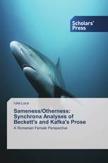 Sameness/Otherness: Synchrona Analyses of Beckett's and Kafka's Prose