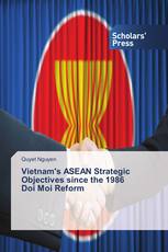 Vietnam's ASEAN Strategic Objectives since the 1986 Doi Moi Reform