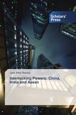 Interlocking Powers: China, India and Asean