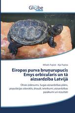 Eiropas purva bruņurupucis Emys orbicularis un tā aizsardzība Latvijā