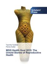 MDG Health Goal 2015: The Untold Stories of Reproductive Health