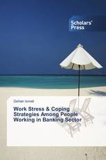 Work Stress & Coping Strategies Among People Working in Banking Sector