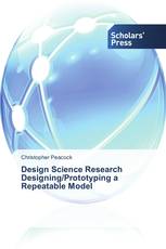 Design Science Research Designing/Prototyping a Repeatable Model