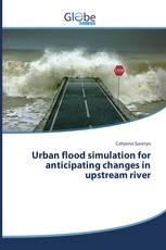 Urban flood simulation for anticipating changes in upstream river