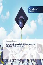 Motivating Adult Learners in Higher Education