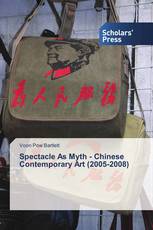 Spectacle As Myth - Chinese Contemporary Art (2005-2008)