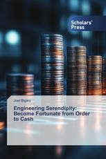 Engineering Serendipity: Become Fortunate from Order to Cash