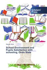 School Environment and Pupils Satisfaction with schooling, Ondo State