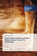 Postmodern fiction and the Bible: Robert Coover's rewritings