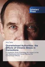 Overwhelmed Authorities: the Effects of Chronic Stress in Corrections