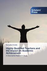 Highly Qualified Teachers and the Impact on Academic Achievement
