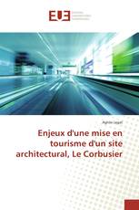Enjeux d'une mise en tourisme d'un site architectural, Le Corbusier