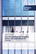 The UK Intellectual Property Office: An exploration of change