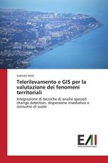 Telerilevamento e GIS per la valutazione dei fenomeni territoriali