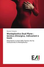 Mastoplastica Dual Plane : tecnica chirurgica, indicazioni e limiti