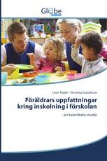 Föräldrars uppfattningar kring inskolning i förskolan