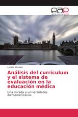 Análisis del currículum y el sistema de evaluación en la educación médica