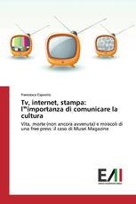 Tv, internet, stampa: l‟importanza di comunicare la cultura