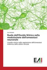 Ruolo dell'Ossido Nitrico nella modulazione dell'omeostasi neuronale