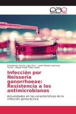 Infección por Neisseria gonorrhoeae: Resistencia a los antimicrobianos