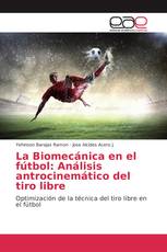 La Biomecánica en el fútbol: Análisis antrocinemático del tiro libre