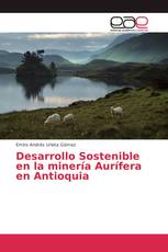 Desarrollo Sostenible en la minería Aurífera en Antioquia