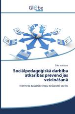 Sociālpedagoģiskā darbība atkarības prevencijas veicināšanā