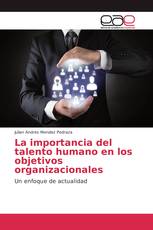 La importancia del talento humano en los objetivos organizacionales