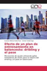 Efecto de un plan de entrenamiento en baloncesto: dribling y el pase