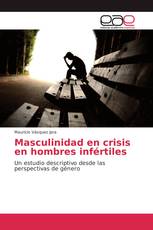 Masculinidad en crisis en hombres infértiles
