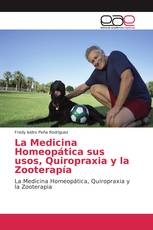 La Medicina Homeopática sus usos, Quiropraxia y la Zooterapía