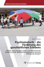 Psychomotorik – die Förderung des ganzheitlichen Erlebens