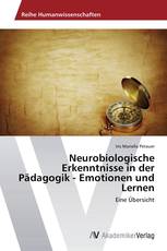 Neurobiologische Erkenntnisse in der Pädagogik - Emotionen und Lernen