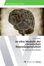 In-vitro Modelle der chronischen Neurodegeneration